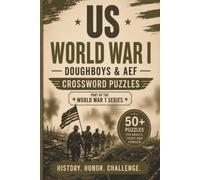 US World War 1 Doughboys & AEF Crossword Puzzles: Crossword Puzzles with Easy to Read Print about World War 1, Soldiers, American's in the war, and ... 50+ Puzzles Gifts for Vacations, Holidays...