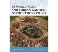 Us World War II and Korean War Field Fortifications 1941-53 Rottman, Gordon L. (Auteur)
