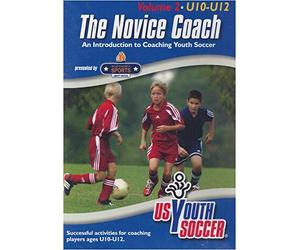 US Youth Soccer The Novice Coach Vol 2-Under 10-12