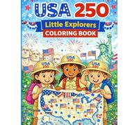USA 250 Little Explorers Coloring Book for Kids: 50 Patriotic Adventure Coloring Pages Celebrating America’s 250th Birthday | Young Explorers, Flags, Landmarks, Fireworks & USA History Fun