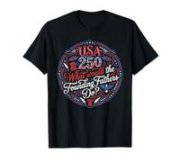 USA 250 pères fondateurs Que feraient-Ils ? T-Shirt