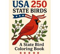 USA 250 State Birds Coloring Book: 250 Detailed Line Art Pages Featuring Official State Birds with Bold Lettering - 8.5×11 No-Shading, Patriotic ... Outlines, State Name Displayed, “USA 250”