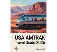 USA AMTRAK Travel Guide 2026: Scenic Routes, Rail Passes, Sleeper Cars, Train Schedules, Station Tips, and Cross-Country Adventure in the United States