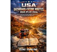 USA Backroads & Scenic Routes Road Atlas 2026: America’s Quiet Roads, Secondary Highways, Hidden Drives & Alternative Routes Most Maps Ignore