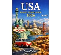USA Budget Travel Guide: Save More, Experience More: Affordable Adventures, Hidden Gems, Money-Saving Tips, Scenic Road Trips, National Parks & Smart Itineraries for Every Traveler