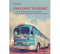 USA coast to coast. Da New York a San Francisco in Greyhound attraverso quindici stati, quattro fusi orari e un uragano