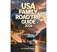 USA Family Road Trip Guide 2026: Kid-Friendly Itineraries, Maps & Activities in All 50 States - Discover the Top Destinations, Scenic Routes, National Parks, And RV Ideas Across America