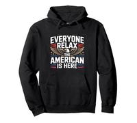 USA Humour Texte Funny Everyone Relax The American is Here Sweat à Capuche