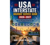 USA INTERSTATE HIGHWAY SERVICE GUIDE 2026-2027: Complete Road Trip Planning With Highway Exit Services, Fuel Stops, Hotels, Restaurants, Rest Areas, Travel Safety Tips, And Interstate Resources