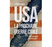 USA : la prochaine guerre civile: Vers l'explosion des États-Unis ?
