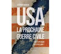 USA : la prochaine guerre civile Vers l'explosion des États-Unis ? - Stephen Marche - Buchet-Chastel - broché - Essai