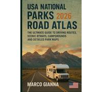 USA National Parks Road Atlas 2026: The Ultimate Guide to Driving Routes, Scenic Byways, Campgrounds, and Detailed Park Maps