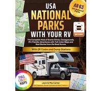 USA National Parks with Your RV: The Complete Atlas of RV-Friendly Adventures, Campgrounds & Dump Stations With Full-Color Maps, and Real Stories from the Road Across All 63 National Parks