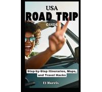 USA Road Trip Guide: Step-by-Step Itineraries, Maps, and Travel Hacks
