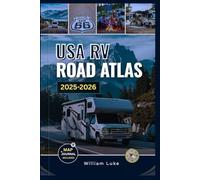 USA RV ROAD ATLAS 2025-2026: The Ultimate Guide with Detailed Maps to RV-Friendly Routes, Top National Parks, Scenic Drives, and Must-See Destinations Across America