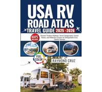 USA RV Road Atlas Travel Guide 2025-2026: Discover Timeless Highways, Secret Campgrounds, Coastal Routes, and Wilderness Escapes for Unforgettable Cross Country Journeys