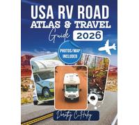 USA RV ROAD ATLAS & TRAVEL GUIDE 2026: Expert Tips, Must-See National Parks, Real Photos Scenic Coastal Routes, And Unforgettable Roadside Attractions - Perfect for Adventure Seekers