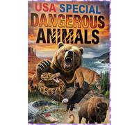 USA Special Dangerous Animals for Kids (Ages 5-15) Learn About America’s Most Dangerous Animals with Colorful Photos
