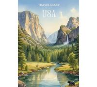 USA Travel Diary: Travel Journal National Parks - Plan Your Trip to the USA. Notebook to Preserve Unforgettable Travel Memories and Highlights - 3 months edition