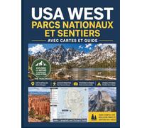 USA WEST PARCS NATIONAUX ET SENTIERS AVEC CARTES ET GUIDE: Le guide complet de la randonnée et du camping : photos, conseils, itinéraires, équipement, etc. (À l'essentiel)