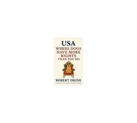 Usa: Where Dogs Have More Rights Than You Do Paperback Book By Robert Okine