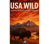 USA Wild: Esplorare la Natura Selvaggia d’America