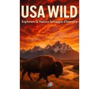 USA WILD: Esplorare la Natura Selvaggia d’America