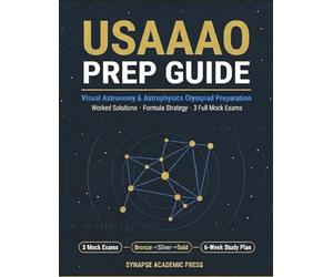 USAAAO Prep Guide: Visual Astronomy & Astrophysics Olympiad Preparation with Worked Solutions, Formula Strategy, and 3 Full Mock Exams