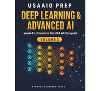 USAAIO Prep: Deep Learning & Advanced AI: Visual-First Guide to the USA AI Olympiad - Volume 2