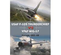 USAF F-105 Thunderchief vs VPAF MiG-17: Vietnam 1965-68