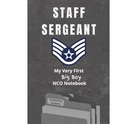 USAF Staff Sergeant Notebook: Funny Air Force Gift for SSgt Promotions, NCO Life, or Squadron Chaos: My Very First, Big Boy, NCO Notebook