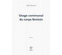 Usage communal du corps féminin Julie Douard (Auteur)