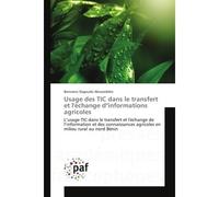Usage des TIC dans le transfert et l'echange d"informations agricoles L'usage TIC dans le transfert et l'echange de l'information et des connaissances agricoles en milie - Bienvenu Dagoudo - Universit