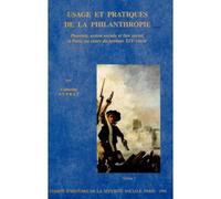 Usage et pratiques de la philanthropie : Pauvreté, action sociale & lien socia pauvreté, action sociale et lien social, à Paris, au cours du premier XIXe siècle - CHSS - Com.histoire Securite Sociale 