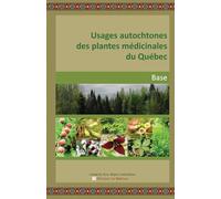 USAGES AUTOCHTONES DES PLANTES MÉDICINALES DU QUÉBEC: BASE