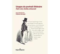 Usages du portrait littéraire: Faire voir, révéler, émouvoir
