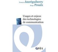 Usages et enjeux des technologies de communication Francis Jaureguiberry (Auteur)