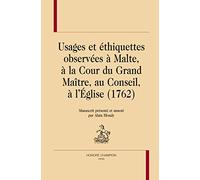 Usages Et Éthiquettes Observées À Malte, À La Cour Du Grand Maître, Au Conseil, À L'eglise (1762)