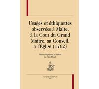 Usages Et Éthiquettes Observées À Malte, À La Cour Du Grand Maître, Au Conseil, À L'eglise (1762)