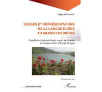 Usages et représentations de la langue kurde au Grand Kurdistan Enquêtes sociolinguistiques auprès des Kurdes de Turquie, d’Iran, d’Irak et de Syrie - Nigar Ali Hussein - L'harmattan - broché - Essai