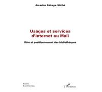 Usages et services d'Internet au Mali Rôle et positionnement des bibliothèques - Amadou Békaye Sidibé - L'harmattan - broché - Etude