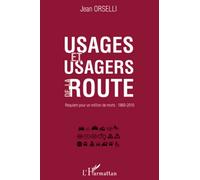 Usages et usagers de la route: Requiem pour un million de morts : 1860-2010