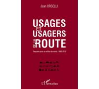 Usages et usagers de la route Requiem pour un million de morts : 1860-2010 - Jean Orselli - L'harmattan - broché - Etude