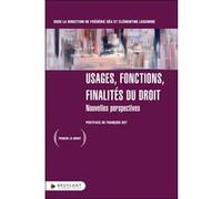 Usages, fonctions, finalités du droit - Nouvelles perspectives Frédéric Géa (Directeur éditorial), Clémentine Legendre (Directeur éditorial), François Ost (Postface)