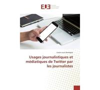 Usages journalistiques et médiatiques de Twitter par les journalistes - Carole Laure Bembigné - Universitaires Europeennes - broché - Livre