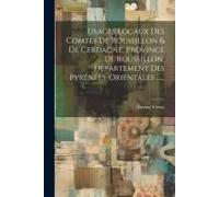 Usages Locaux Des Comtés De Roussillon & De Cerdagne, Province De Roussillon, Département Des Pyrénées-Orientales ......