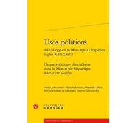 Usages Politiques Du Dialogue Dans La Monarchie Hispanique (Xvie-Xviie Siècles)