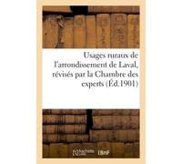 Usages ruraux de l'arrondissement de Laval, révisés par la Chambre des experts (Éd.1901) Dans son assemblée générale du 29 décembre 1900 - Collectif - Hachette Bnf - broché - Livre