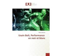 Usain Bolt, Performance en noir et blanc - Tiffany Derouet - Universitaires Europeennes - broché - Biographie