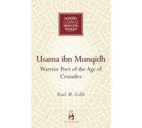 Usama ibn Munqidh: Warrior Poet Of The Age Of Crusades